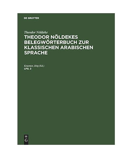 Theodor Nöldeke: Theodor Nöldekes Belegwörterbuch zur klassischen arabischen Sprache. Lfg. 2