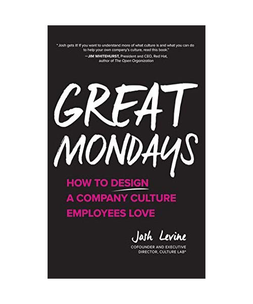 Great Mondays: How to Design a Company Culture Employees Love