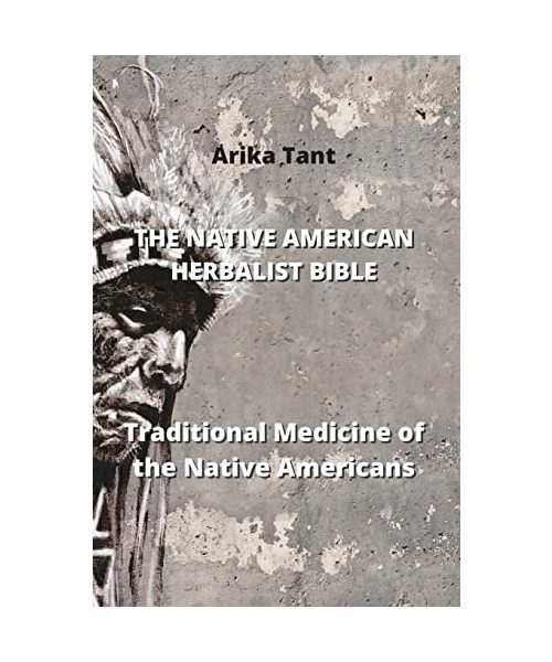 THE NATIVE AMERICAN HERBALIST BIBLE