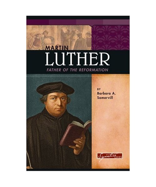 Martin Luther: Father of the Reformation