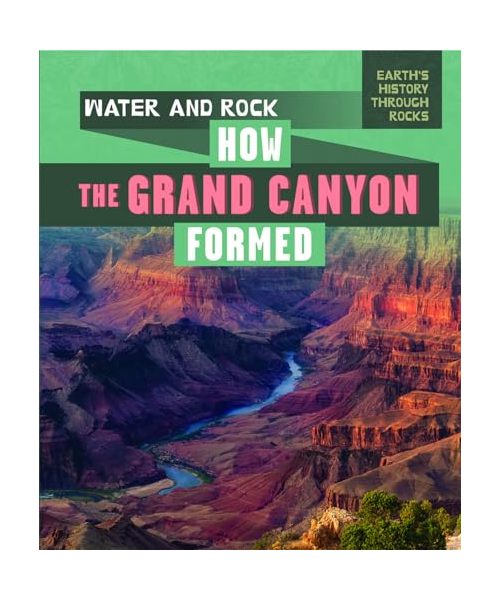 Water and Rock: How the Grand Canyon Formed