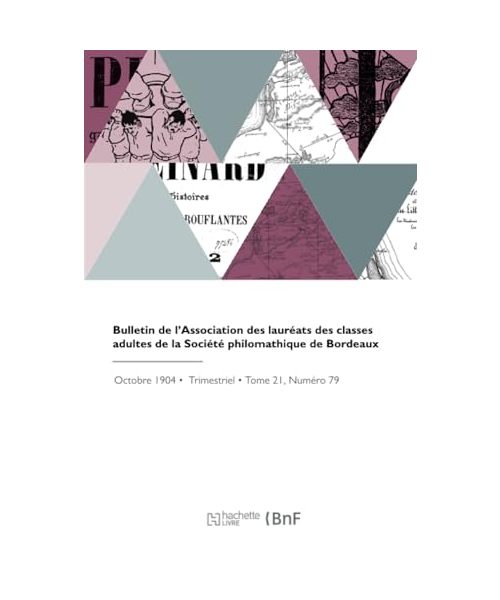 Bulletin de l'Association des lauréats des classes adultes de la Société philomathique de Bordeaux