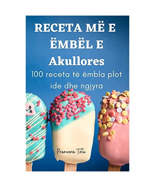RECETA MË E ËMBËL E Akullores