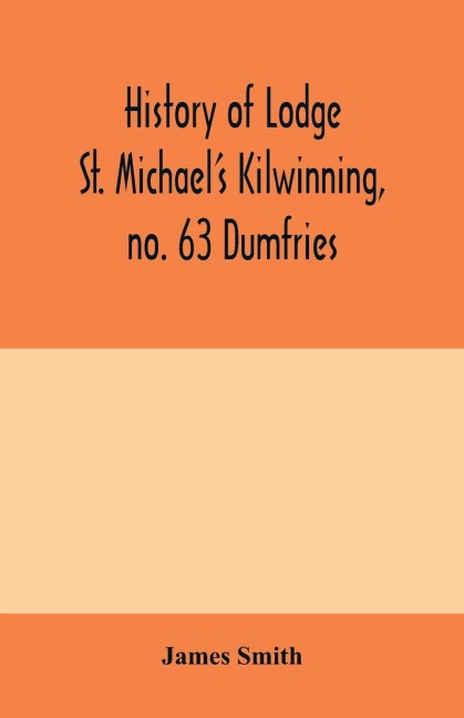 History of Lodge St. Michael's Kilwinning, no. 63 Dumfries
