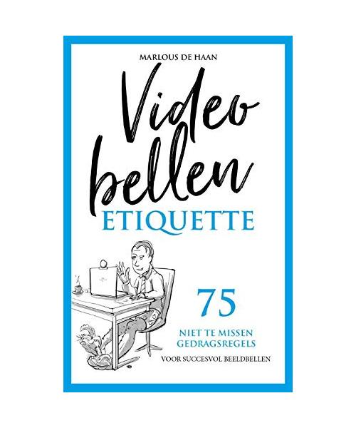 Videobellen etiquette: 75 niet te missen gedragsregels voor succesvol beeldbellen