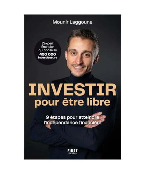 Investir pour être libre - 9 étapes pour atteindre l'indépendance financière