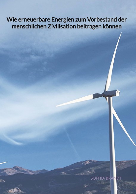 Wie erneuerbare Energien zum Vorbestand der menschlichen Zivilisation beitragen können