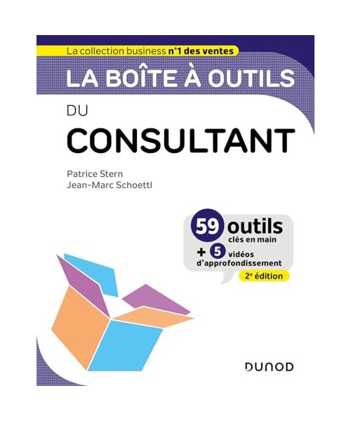 La boîte à outils du Consultant - 2e éd.: 59 outils et méthodes