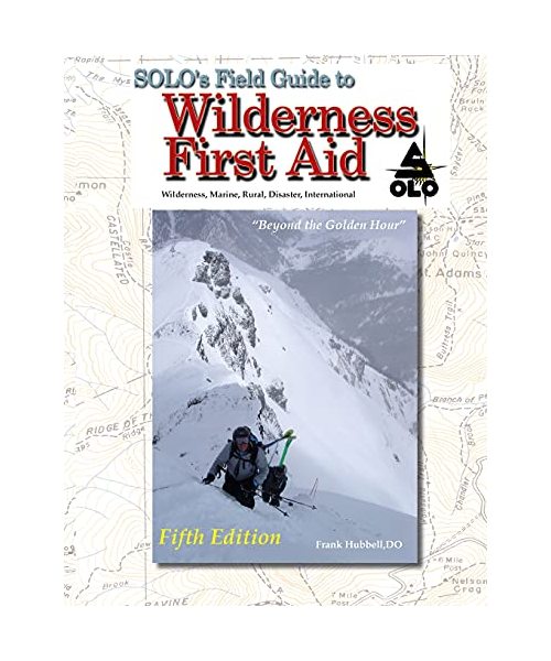 SOLO Field Guide to Wilderness First Aid, 5th ed