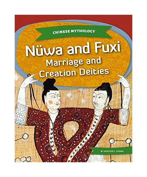 Nüwa and Fuxi: Marriage and Creation Deities