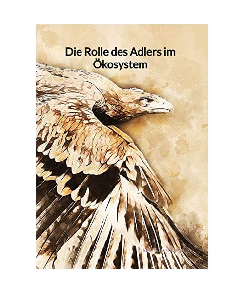Die Rolle des Adlers im Ökosystem
