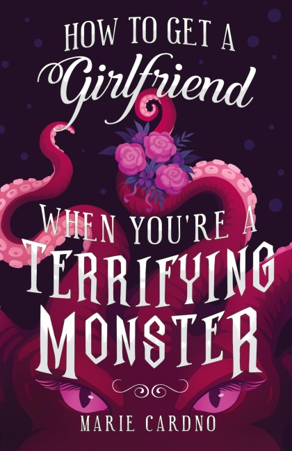 How to Get a Girlfriend (When You're a Terrifying Monster)