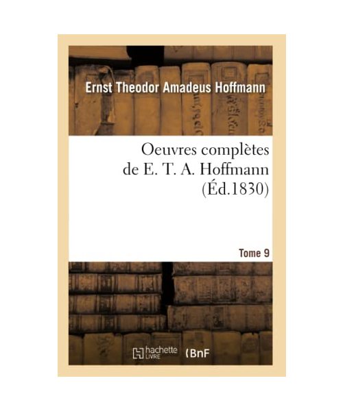Oeuvres complètes de E. T. A. Hoffmann. Tome 9 (Éd.1830)