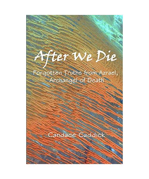 After We Die: Forgotten Truths from Azreal, the Archangel of Death