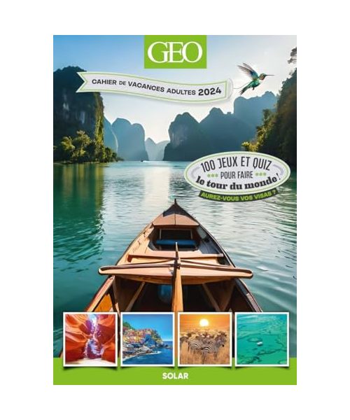 Cahier de vacances GEO 2024: 100 jeux et quiz pour faire le tour du monde ! Aurez-vous vos visas ?