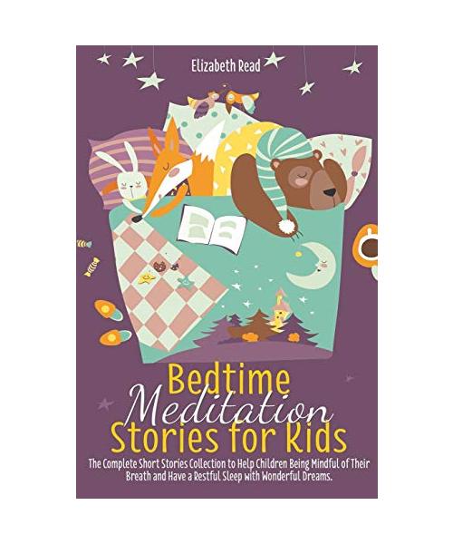 Bedtime Meditation Stories for kids: A Collection of Short Tales to Help Children Fall Asleep Easily Feeling Calm. Practice Mindfulness, sleep well an