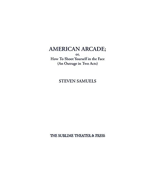 American Arcade; or, How To Shoot Yourself in the Face