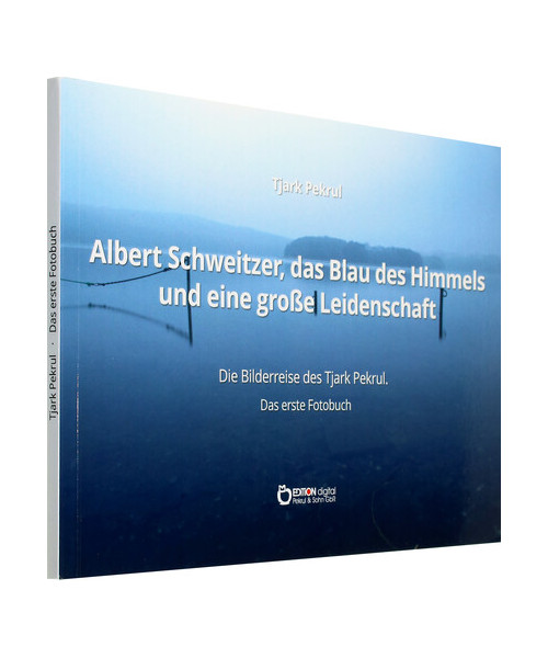 Albert Schweitzer, das Blau des Himmels und eine große Leidenschaft