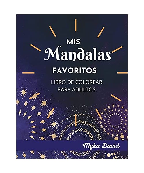 Mis Mandalas Favoritos Libro de Colorear para Adultos: Libro de Colorear Relajante para Adultos- Páginas para Colorear de Mandalas para la Meditación-