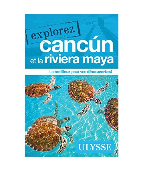 Explorez Cancun et la Riviera Maya