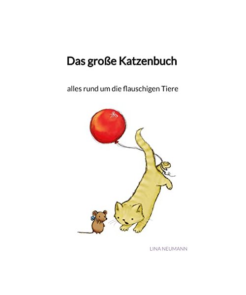 Das große Katzenbuch - alles rund um die flauschigen Tiere