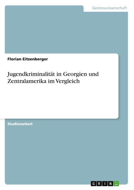 Jugendkriminalität in Georgien und Zentralamerika im Vergleich