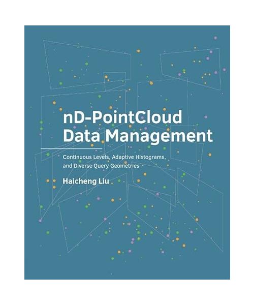 nD-PointCloud Data Management: Continuous Levels, Adaptive Histograms, and Diverse Query Geometries (A+BE Architecture and the Built Environment)