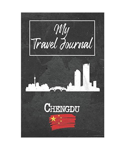 My Travel Journal Chengdu: 6x9 Travel Notebook or Diary with prompts, Checklists and Bucketlists perfect gift for your Trip to Chengdu (China) for every Traveler