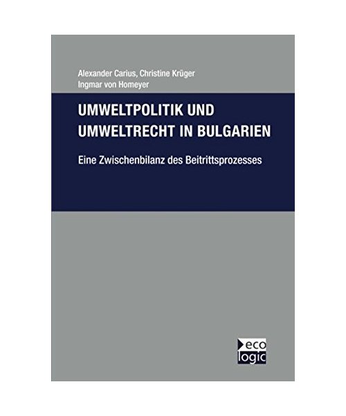 Umweltpolitik und Umweltrecht in Bulgarien - Eine Zwischenbilanz des Beitrittsprozesses