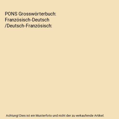 PONS Grosswörterbuch: Französisch-Deutsch /Deutsch-Französisch