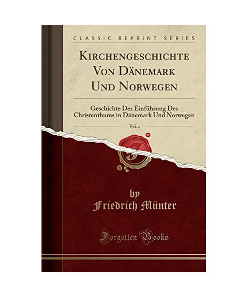 Kirchengeschichte Von Dänemark Und Norwegen, Vol. 1
