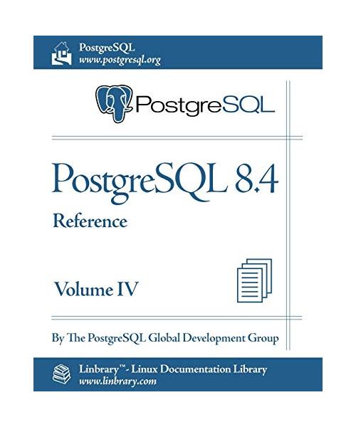 PostgreSQL 8.4 Official Documentation - Volume IV. Reference