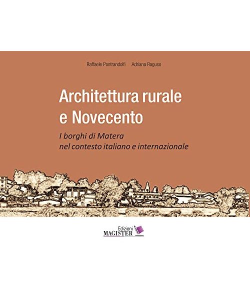 Architettura rurale e Novecento. I borghi di Matera nel contesto italiano e internazionale