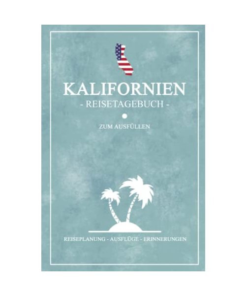 Kalifornien Reisetagebuch zum Ausfüllen: Kleines Notizbuch und Reisebuch Geschenk / Amerika Flagge / Reise Tagebuch Kalifornien Wohnmobil, Camping, Wandern und Motorrad / Road Trip Souvenir Urlaub
