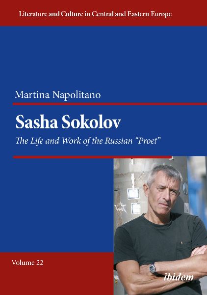Sasha Sokolov: The Life and Work of the Russian "Proet"