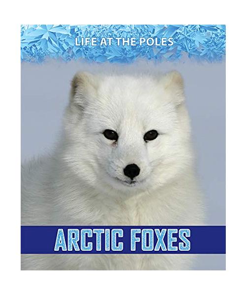 Arctic Foxes (Life at the Poles)
