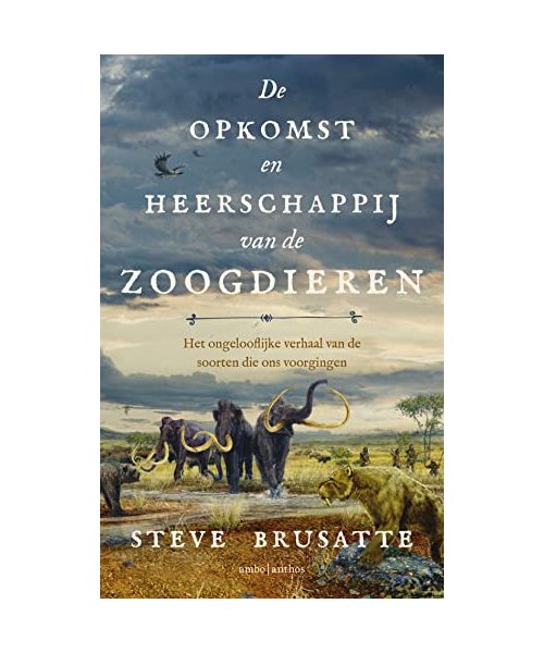 De opkomst en heerschappij van de zoogdieren: het ongelooflijke verhaal van de soorten die ons voorgingen