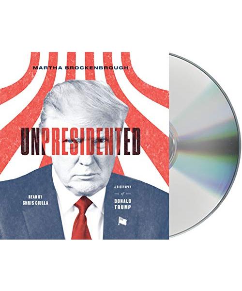 Unpresidented: A Biography of Donald Trump