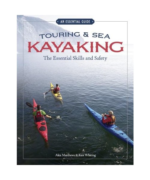 Touring  Sea Kayaking: The Essential Skills and Safety
