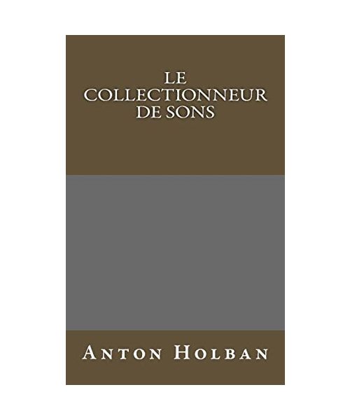 Le Collectionneur de sons (Litterature roumaine traduite, Band 3)