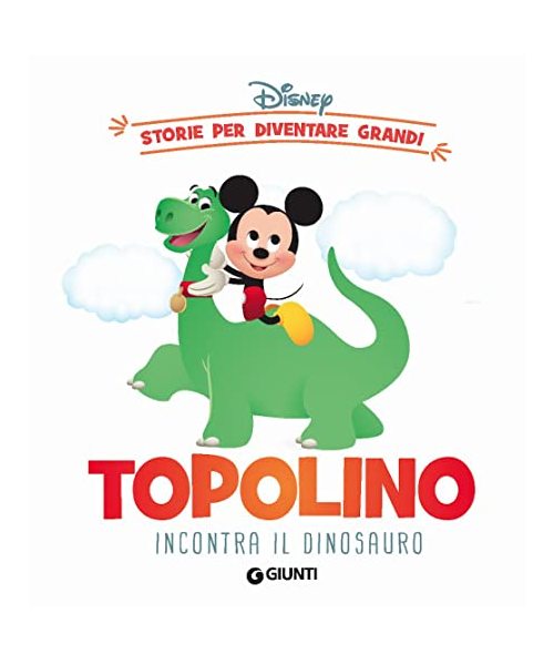 Topolino incontra il dinosauro. Storie per diventare grandi