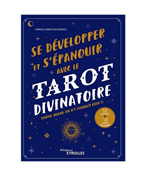 Se développer et s'épanouir avec le tarot divinatoire: Même quand on n'y connaît rien ! 52 exercices + 78 cartes détachables