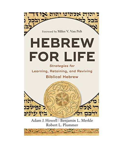 Hebrew for Life: Strategies for Learning, Retaining, and Reviving Biblical Hebrew