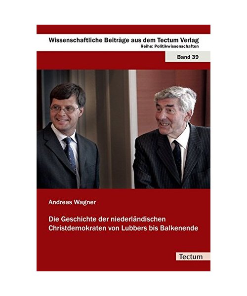 Die Geschichte der niederländischen Christdemokraten von Lubbers bis Balkenende
