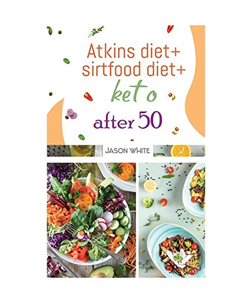 Atkins diet + sirtfood diet + keto after 50