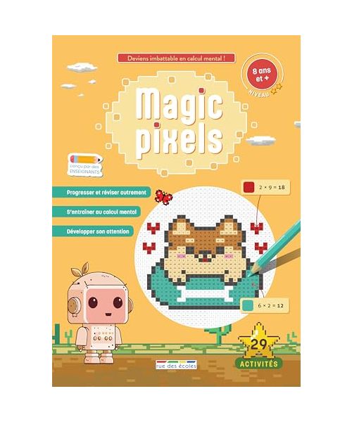 Magic pixels - Niveau 2, 8 ans et plus: Deviens imbattable en calcul mental grâce aux coloriages magiques !