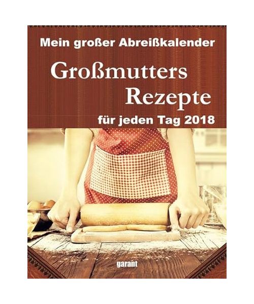Großmutters Rezepte 2018 Abreißkalender