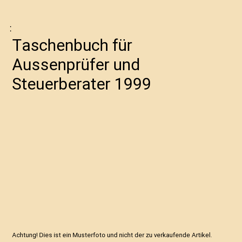 Taschenbuch für Aussenprüfer und Steuerberater 1999