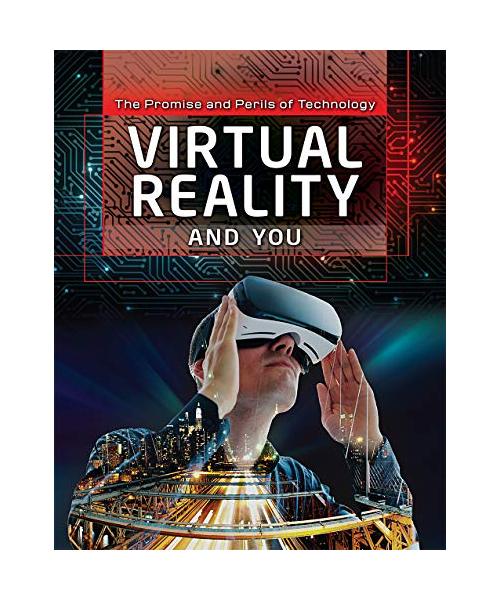 Virtual Reality and You (The Promise and Perils of Technology)