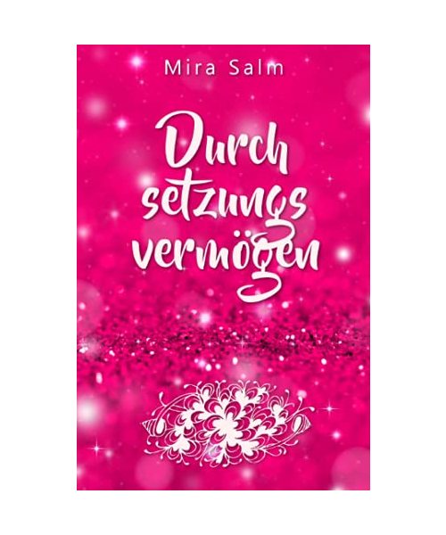 Durchsetzungsvermögen: Die Kunst, nein sagen, Grenzen setzen, erfolgreich verhandeln und sich durchsetzen zu können ohne Schuldgefühle